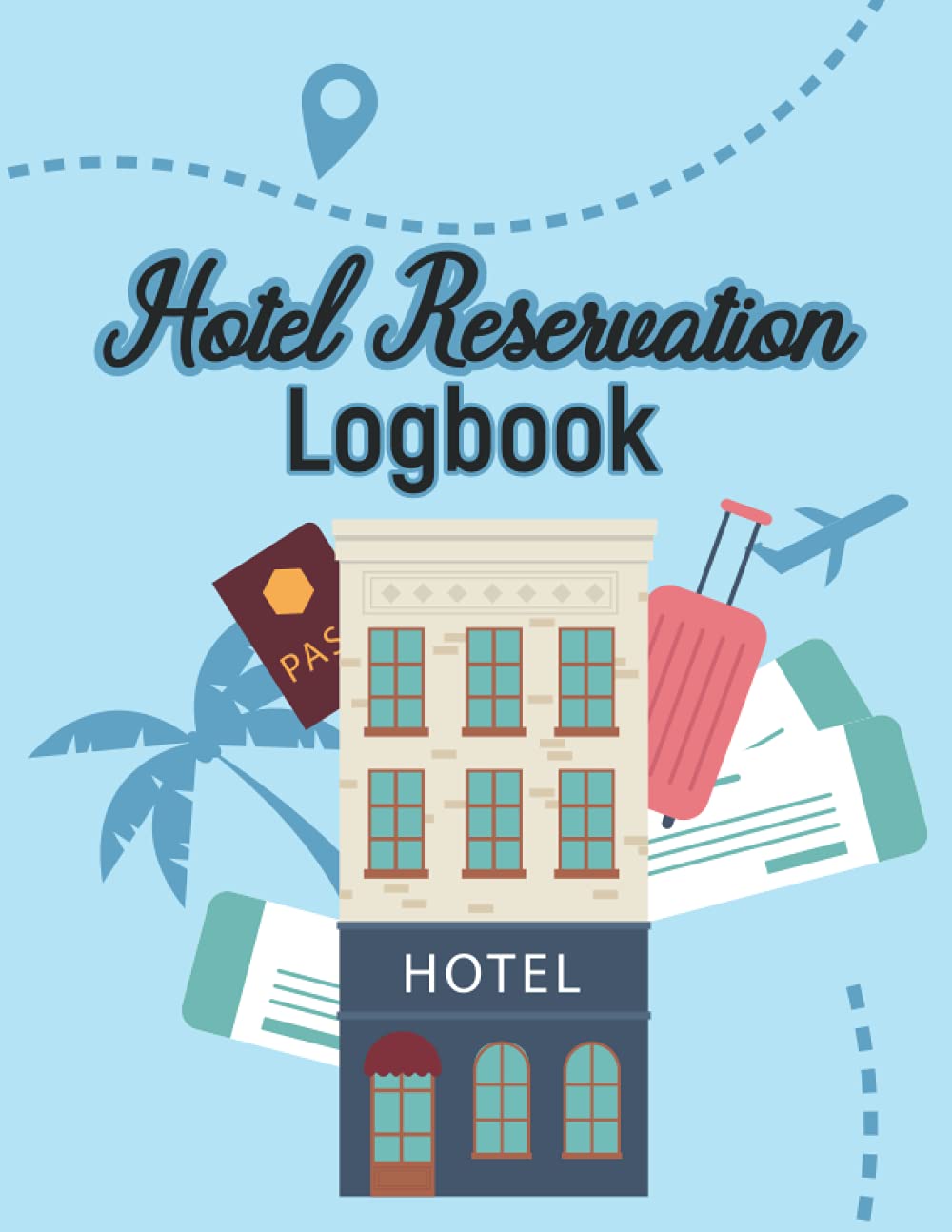 Hotel Reservation Logbook: Reservation Notebook, Reservation Plan, Booking Ledger