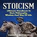 Stoicism: Ultimate Handbook to Stoic Philosophy, Wisdom and Way of Life