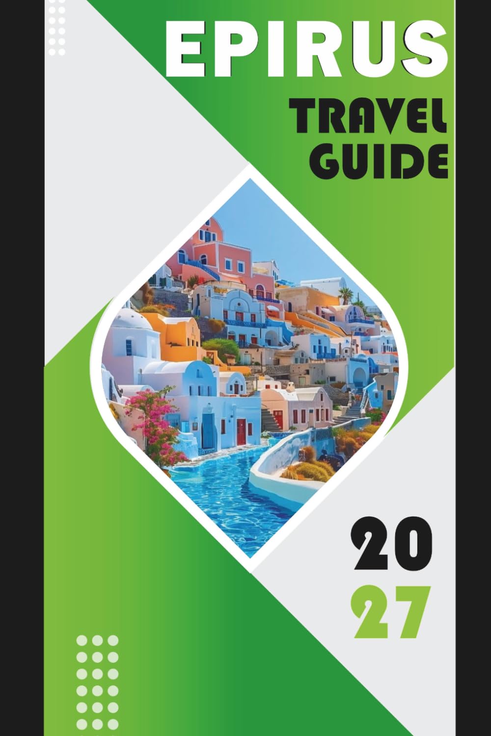 EPIRUS TRAVEL GUIDE 2027: Vikos Gorge, Zagori, Ioannina, Parga, Metsovo, and the Wild Soul of Greece