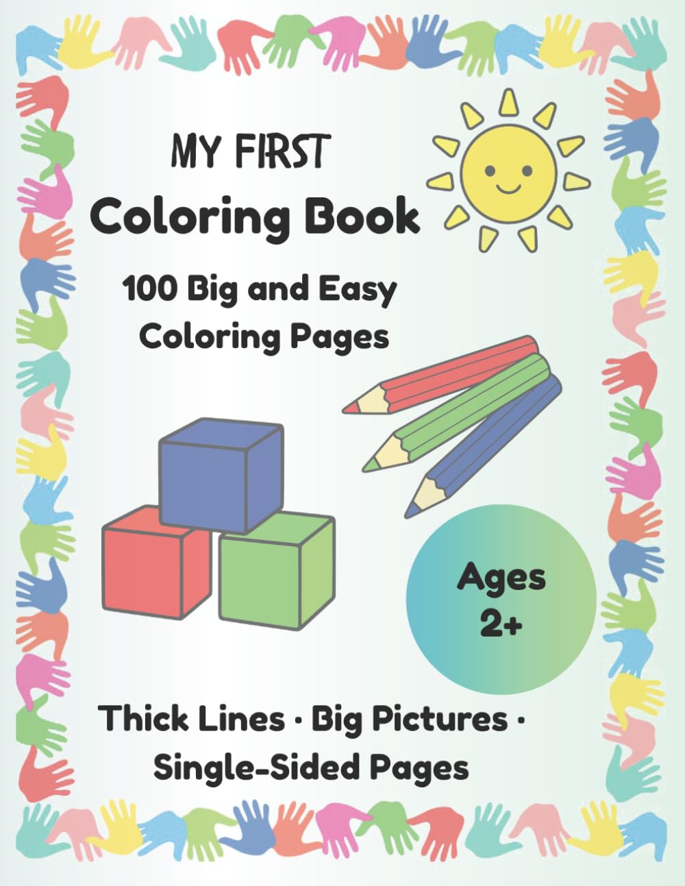 My First Coloring Book: 100 Big and Easy Coloring Pages for Kids Ages 2+