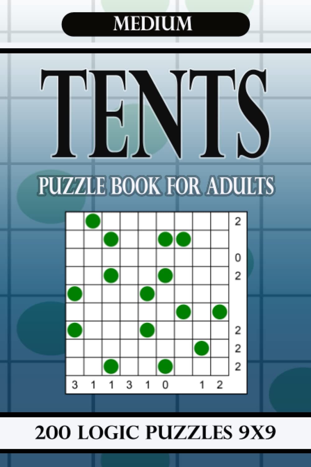 Tents puzzle book for adults Medium: 200 Logic Puzzles 9x9