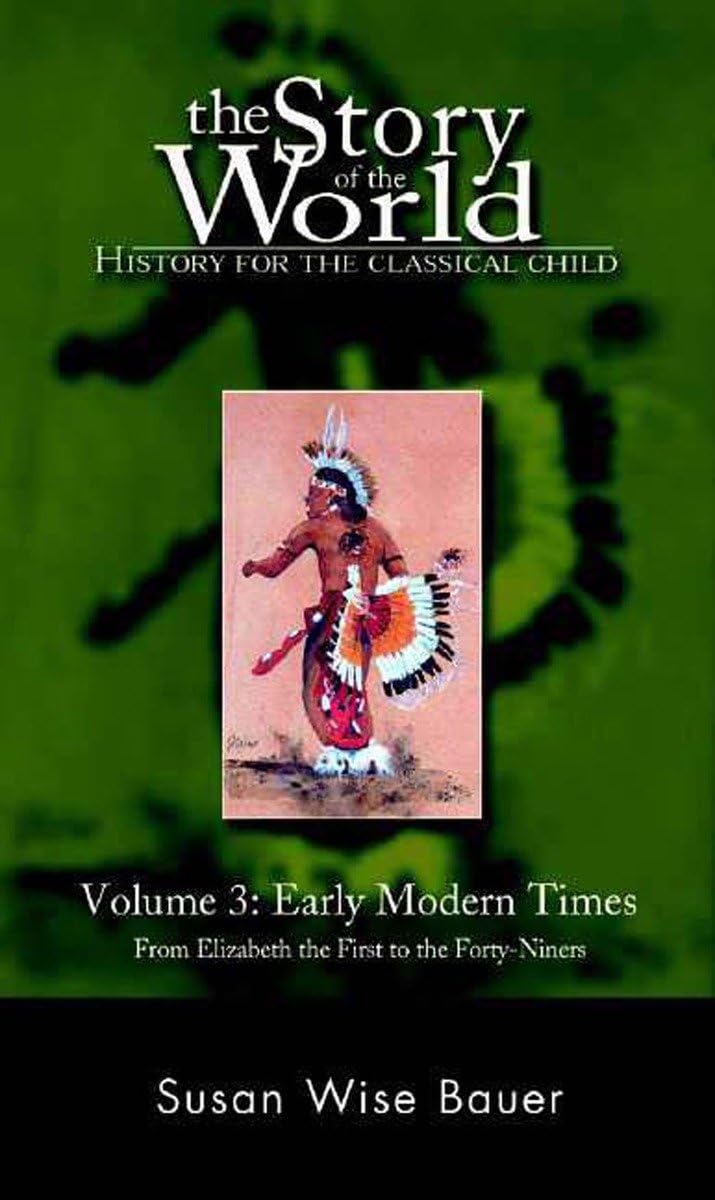 The Story of the World: History for the Classical Child, Volume 3: Early Modern Times