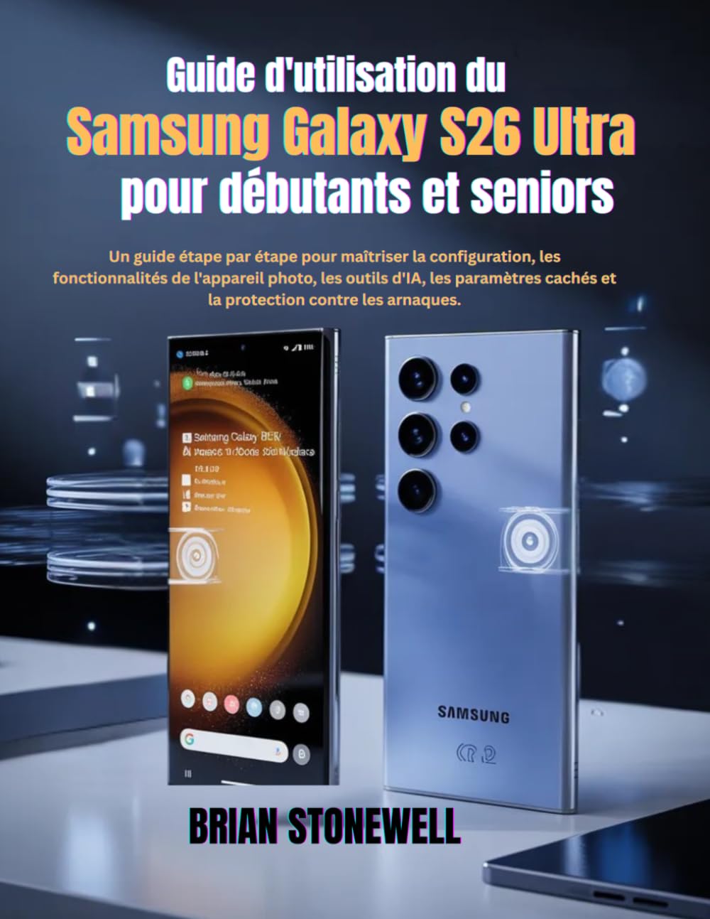 Guide d'utilisation du Samsung Galaxy S26 Ultra pour débutants et seniors