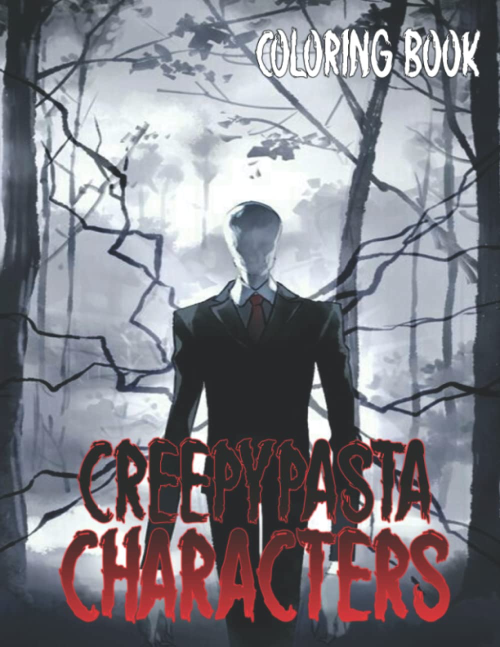 Creepypasta Characters Coloring Book: Wonderful Scary And Creepy Designs Coloring Pages For All Ages To Have Fun And Get Creative | A Great Present For Special Occasions