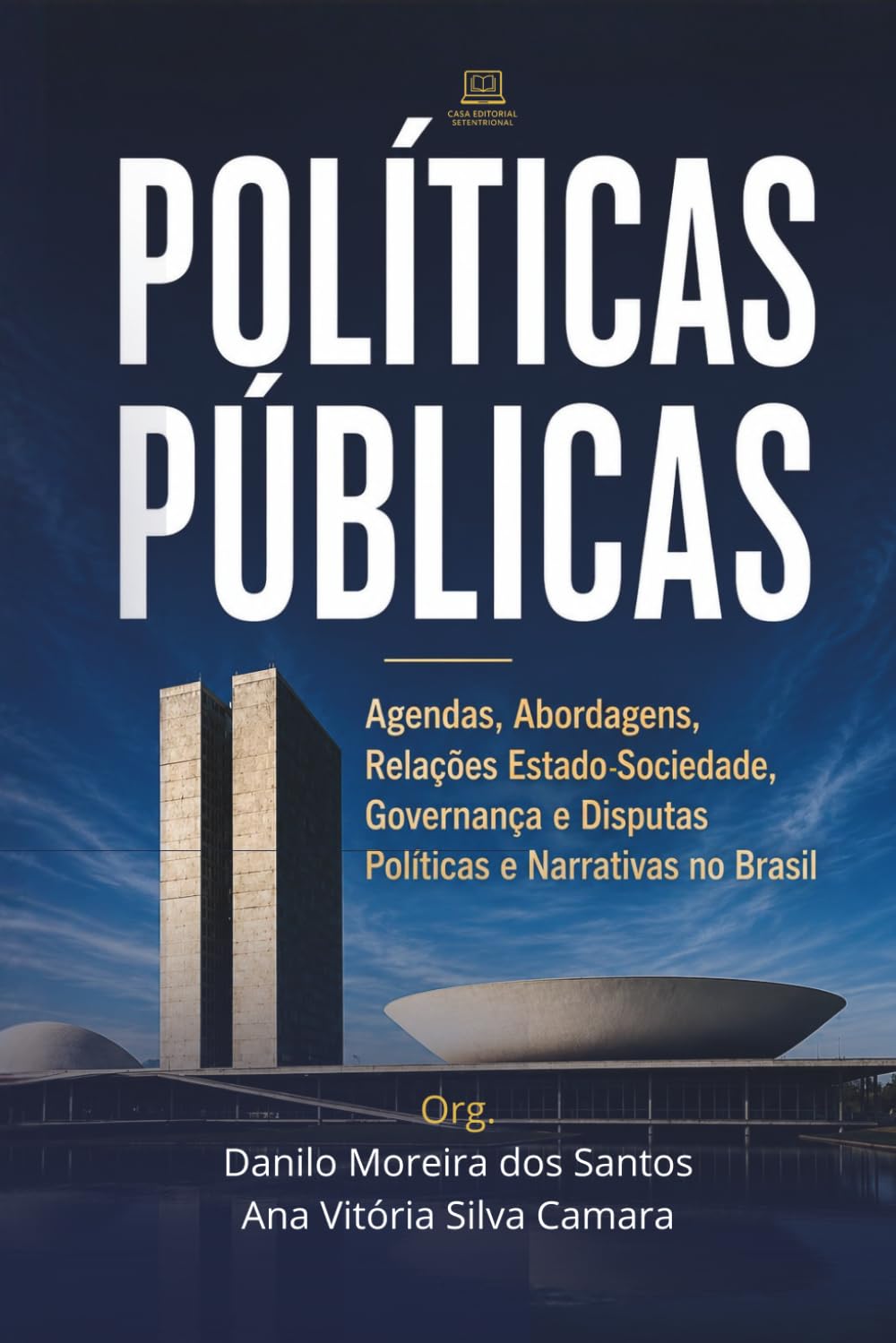 Políticas Públicas: Agendas, Abordagens, Relações Estado- Sociedade, Governança e Disputas Políticas e Narrativas no Brasil
