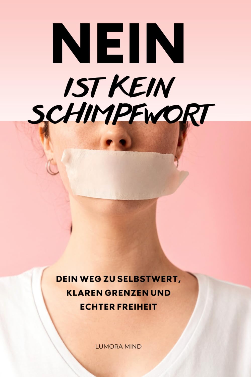NEIN ist kein Schimpfwort: Journal für Frauen: Selbstwert stärken, People Pleasing beenden und lernen, Nein zu sagen – ohne Schuldgefühle