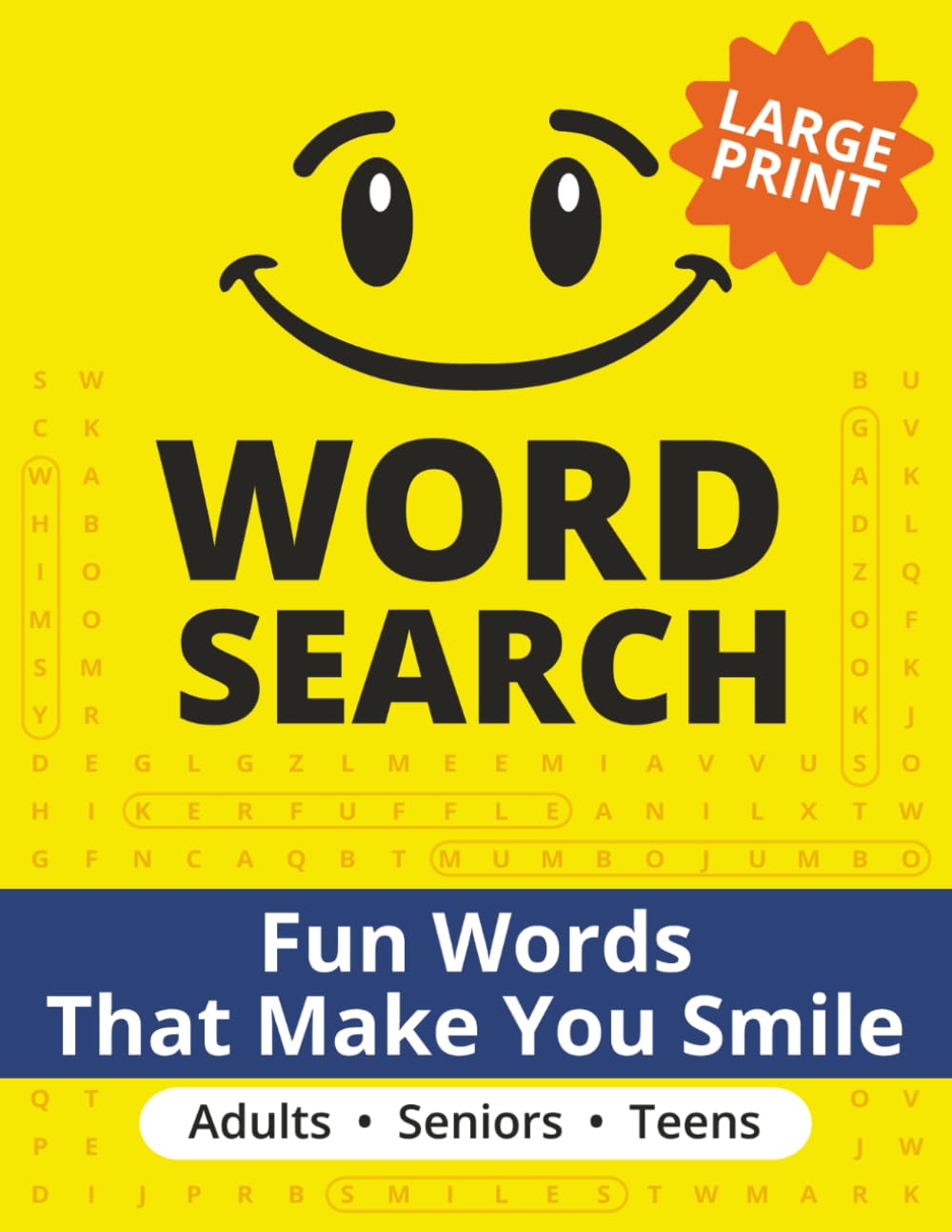 Fun Words That Make You Smile Word Search Puzzle Book: Word Searches with Large Print that are Silly, Funny and will make you Laugh | 8.5x11 inches, ... to bring a smile to Adults, Seniors and Teens