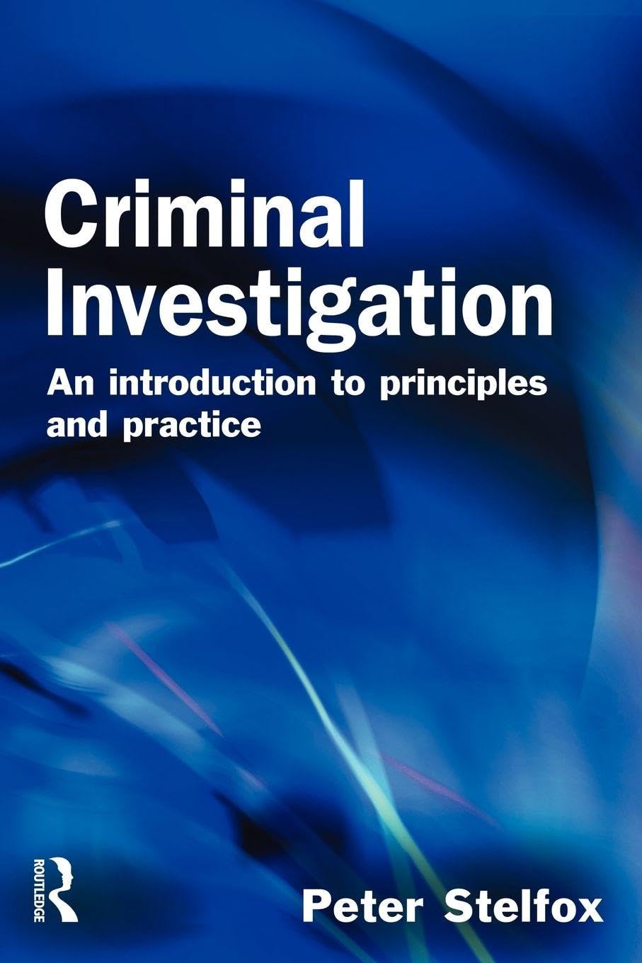 Criminal Investigation: An Introduction to Principles and Practice