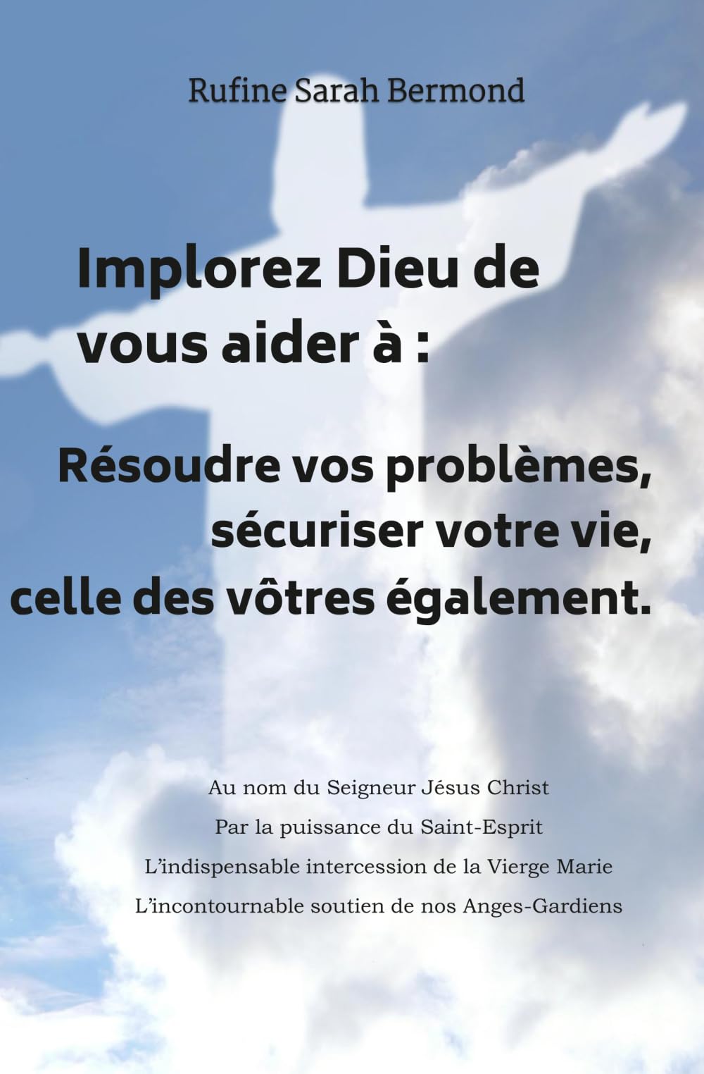 Résoudre vos problèmes, sécuriser votre vie, celle des vôtres également (Implorez Dieu de vous aider à)