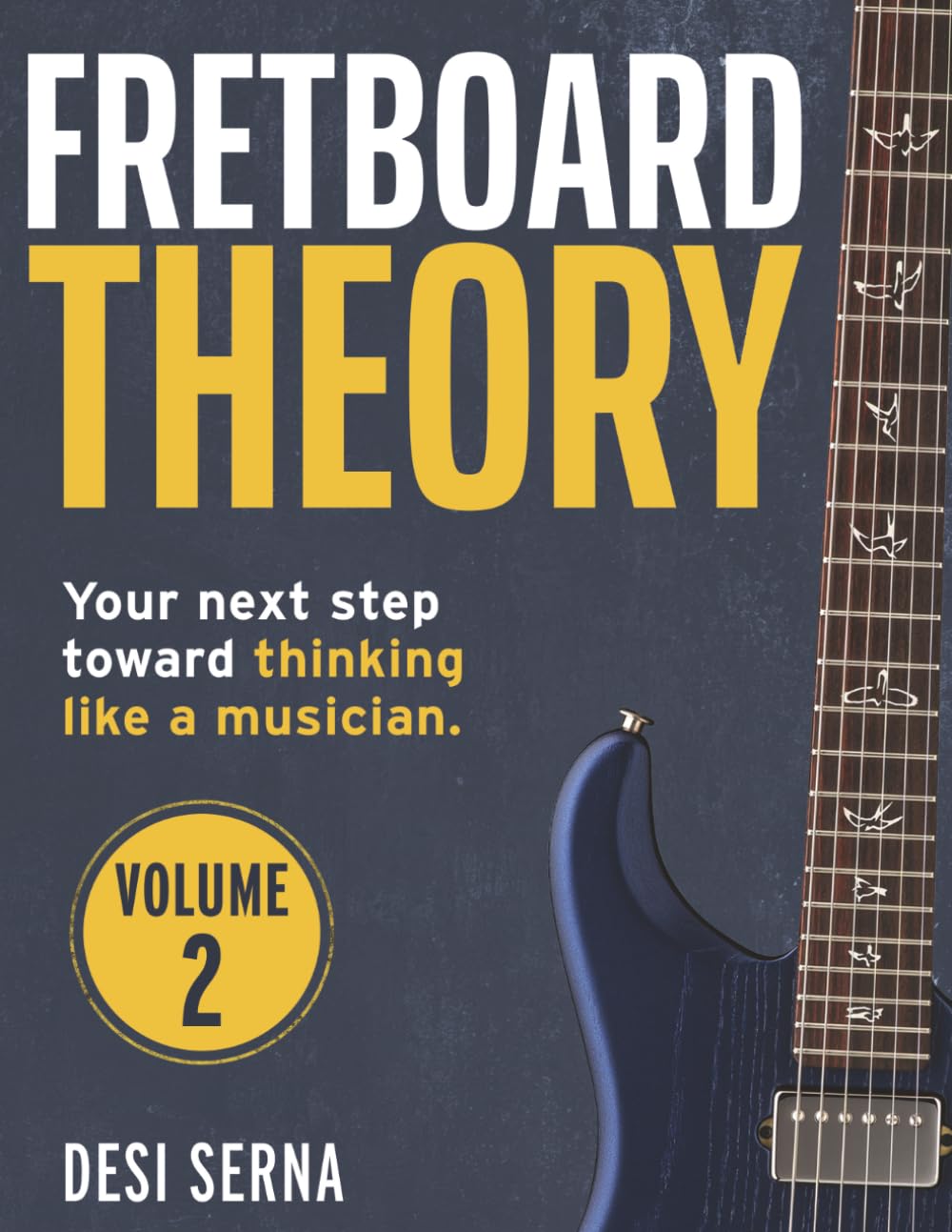Fretboard Theory Volume II: Book two in the series on guitar theory, scales, chords, progressions, modes, songs, and more.