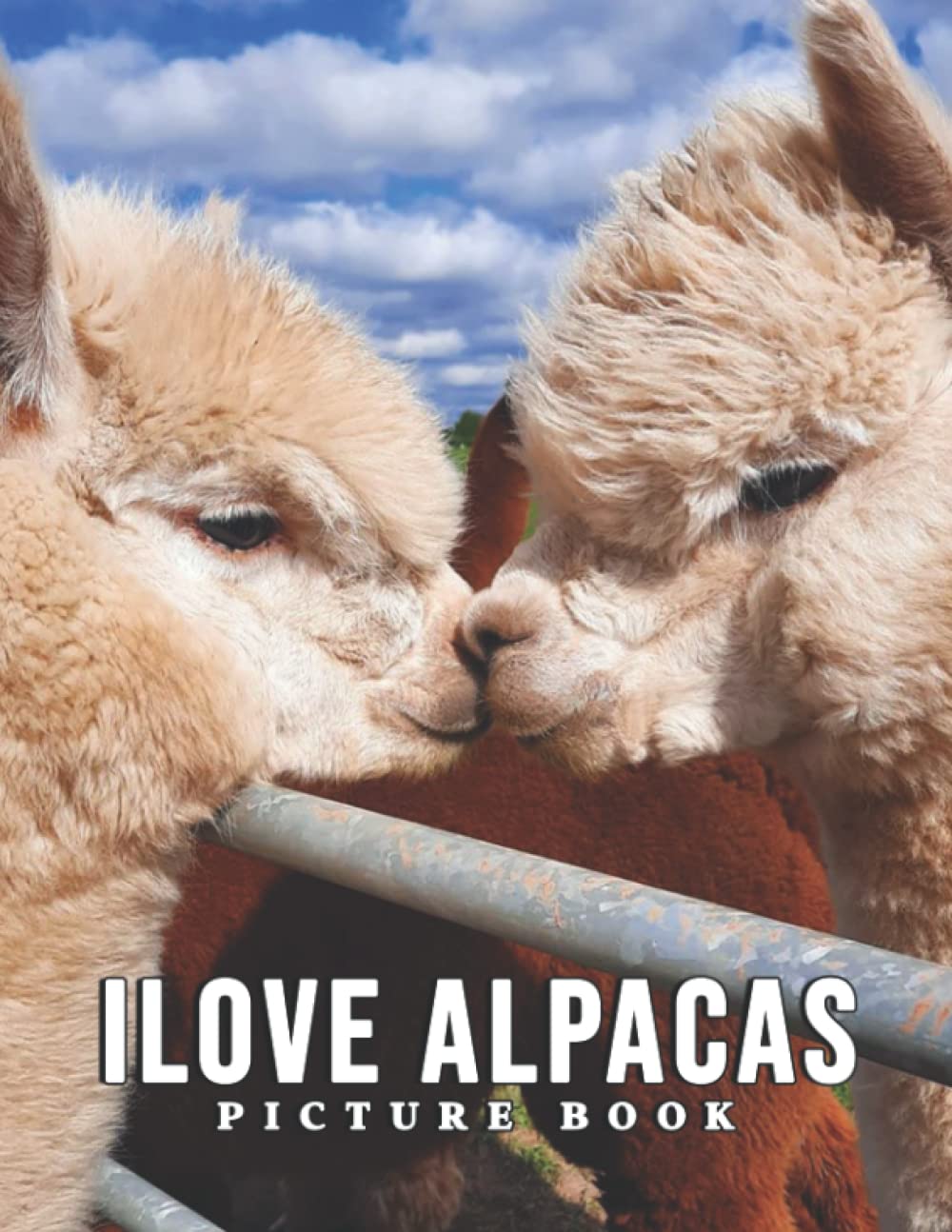 Picture Of Ilove Alpacas: A Great Gift With Compelling And Impressive Pictures Of Ilove Alpacas To Relax And Relieve Stress For All Ages & Genders On Christmas, Birthday