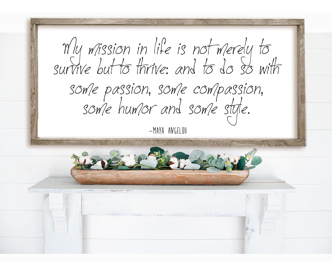 Maya Angelou Art Quotes Amazon.com: Farm Sign Maya Angelou Quote: My Mission In Life Is Not Merely  To Survive But To Thrive Art Wood Framed Rustic Farmhouse Sign Wall Art  Farmhouse Distressed Sothern Charm Home Decor (