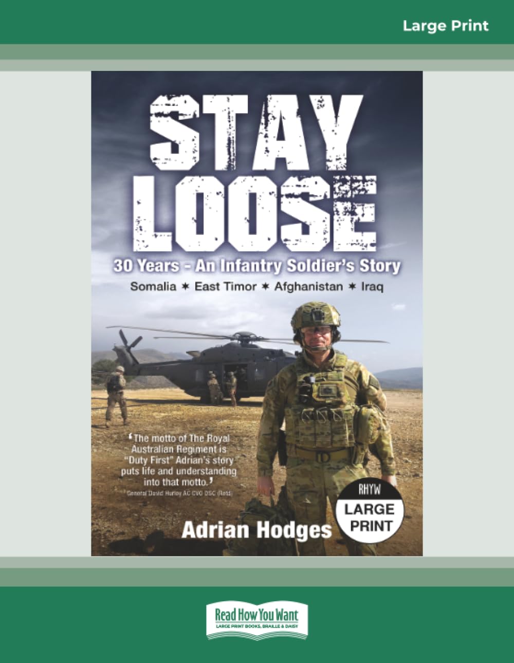 Stay Loose: 30 Years â€“ An Infantry Soldier's Story, Somalia, East Timor, Afghanistan, Iraq [Large Print]