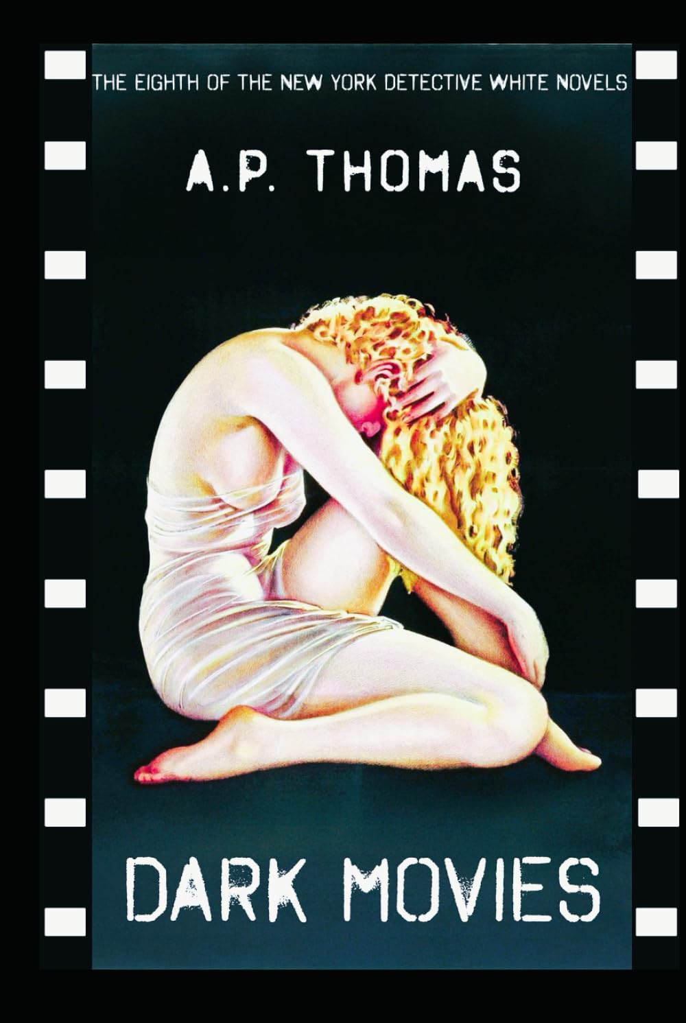 DARK MOVIES: (An L.A. Story) (The White Knight: Tales of a New York Detective)