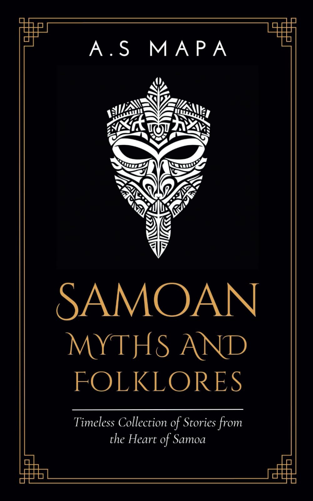 Samoan Myths and Folklores: Timeless Collection of Stories from the Heart of Samoa