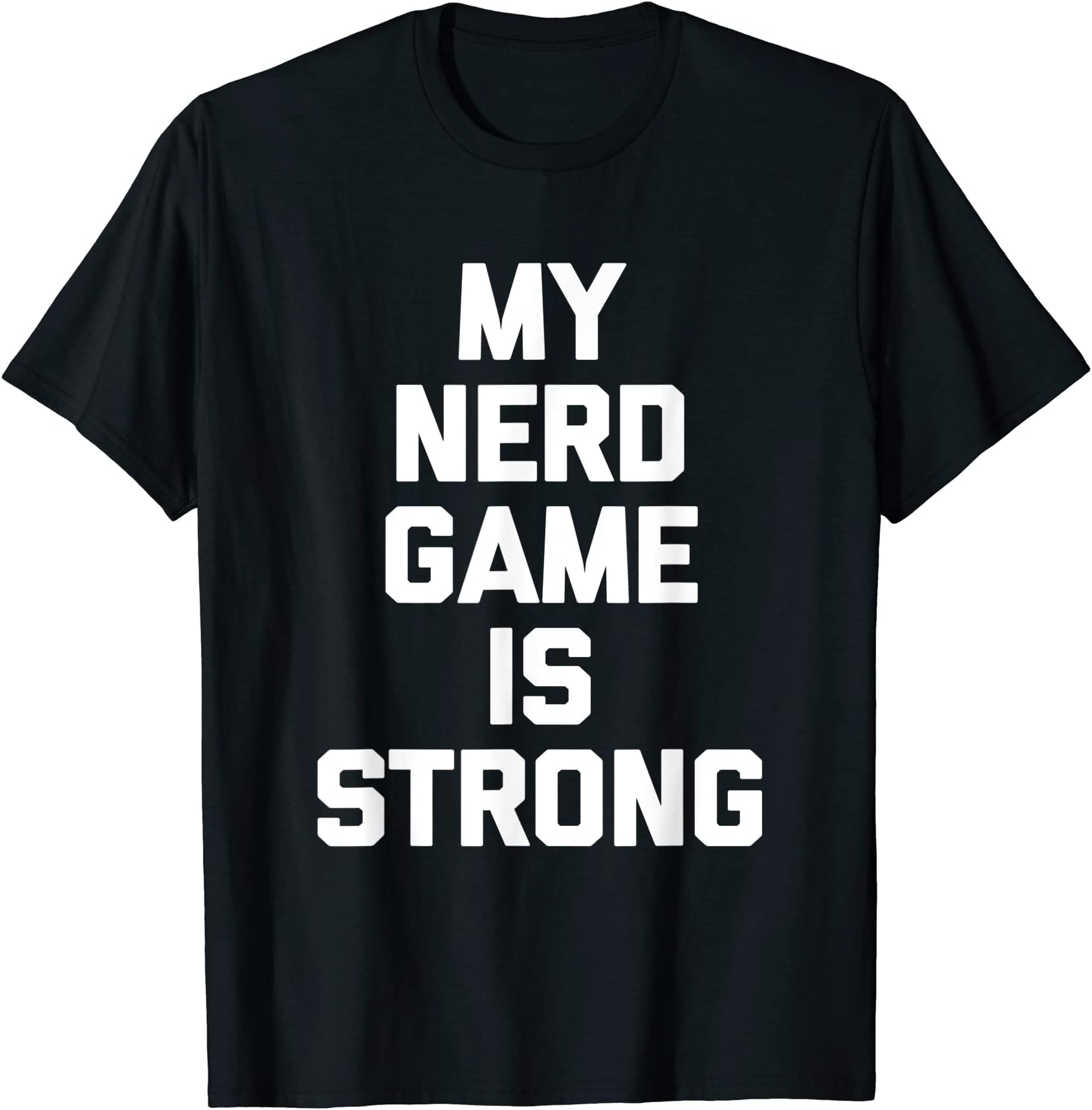 Funny Nerd Shirt & Funny Nerd T-ShirtsMy Nerd Game Is Strong T-Shirt funny geek nerd geeky nerdy T-Shirt