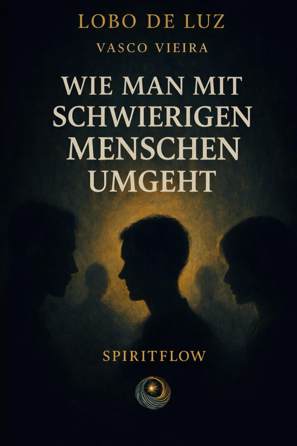 WIE MAN MIT SCHWIERIGEN MENSCHEN UMGEHT: Innere Stärke bewahren und klare Grenzen setzen (MENSCH & BEZIEHUNG)