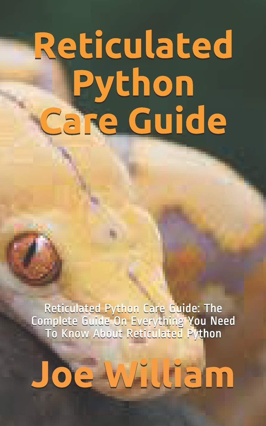 Buy Reticulated Python Care Guide: Reticulated Python Care Guide: The ...