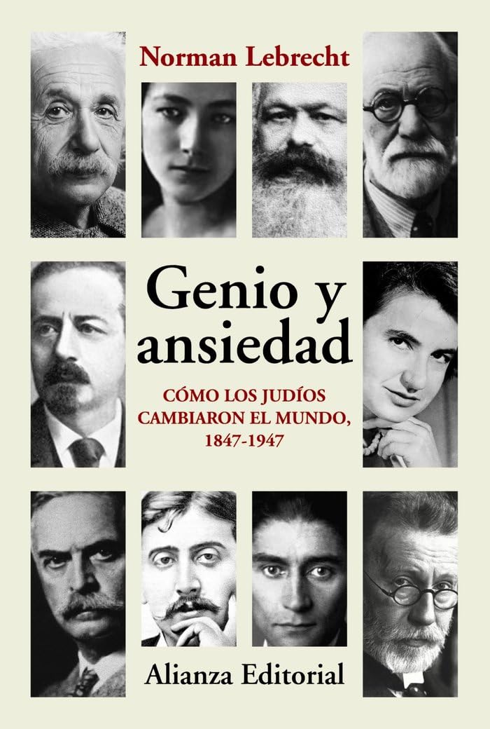 Genio y ansiedad: Cómo los judíos cambiaron el mundo, 1847-1947: 868 (Alianza Ensayo)