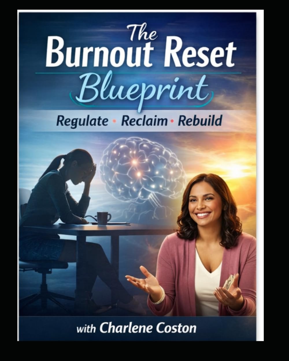 The Burnout Reset Workbook: Reset • Reclaim • Rebuild