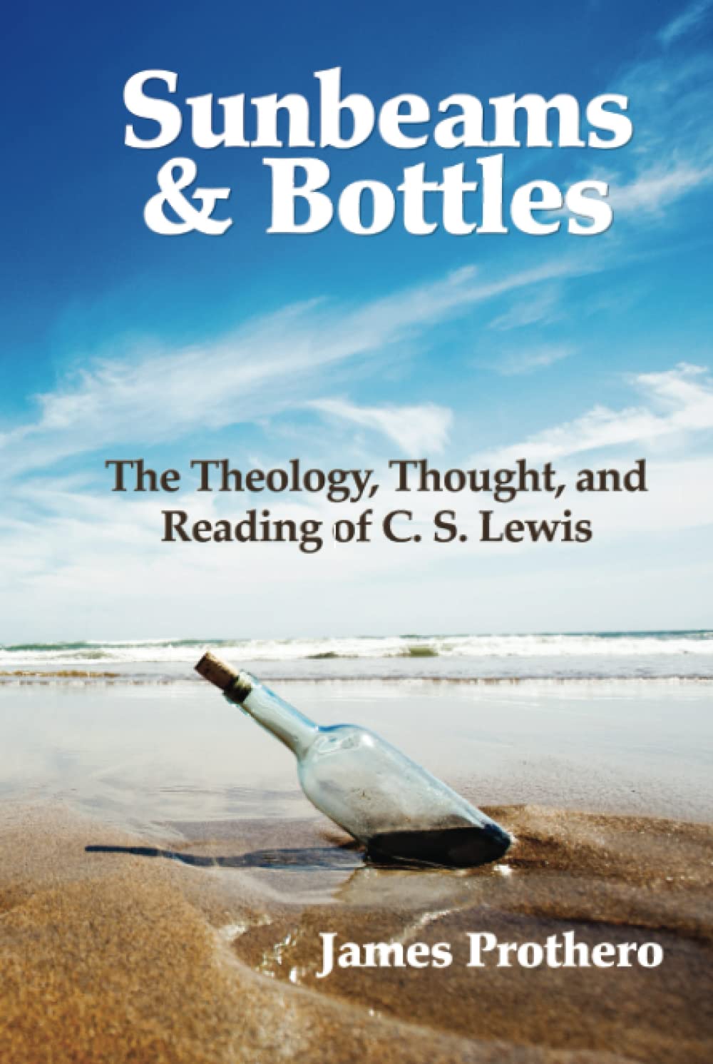 Sunbeams & Bottles: The Theology, Thought, and Reading of C.S. Lewis