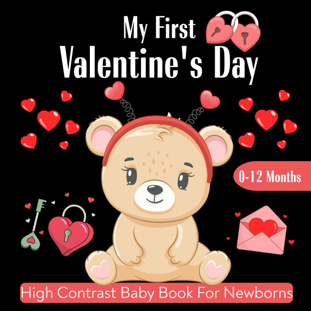 Valentine's Day Gifts: My First Valentine's High Contrast Baby Book For Newborns | 0-12 months: Baby Vision Development Book High-Contrast Black and White Images for Infants and Newborns