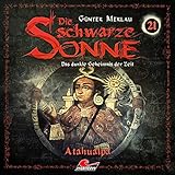 Atahualpa: Die schwarze Sonne 21 - Günter Merlau Harald Halgardt, Christian Stark, Thorsten-Kai Botenbender, Björn Ahrens, Michael Prelle, Jennifer Frank Verlag: Skyscore Media 