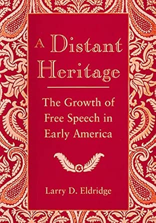 A Distant Heritage: Growth of Free Speech in Early America book cover