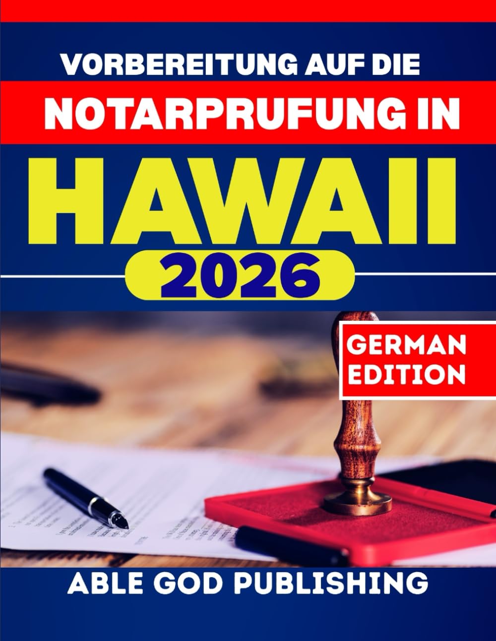 Vorbereitung auf die Notarprufung in Hawaii 2026: Schritt-für-Schritt-Studienleitfaden zur Zertifizierung als Notar mit aktuellen Gesetzen, Übungsfragen und Expertentipps