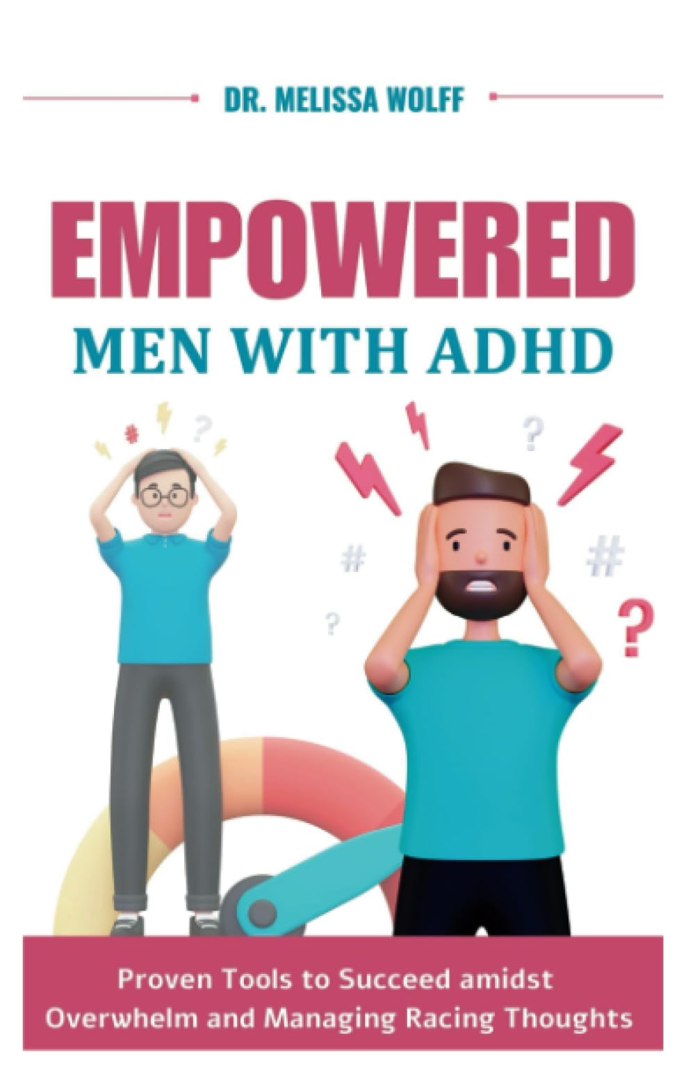 Empowered Men with ADHD: Proven Tools to Succeed amidst Overwhelm and Managing Racing Thoughts (CogniCare Chronicles)