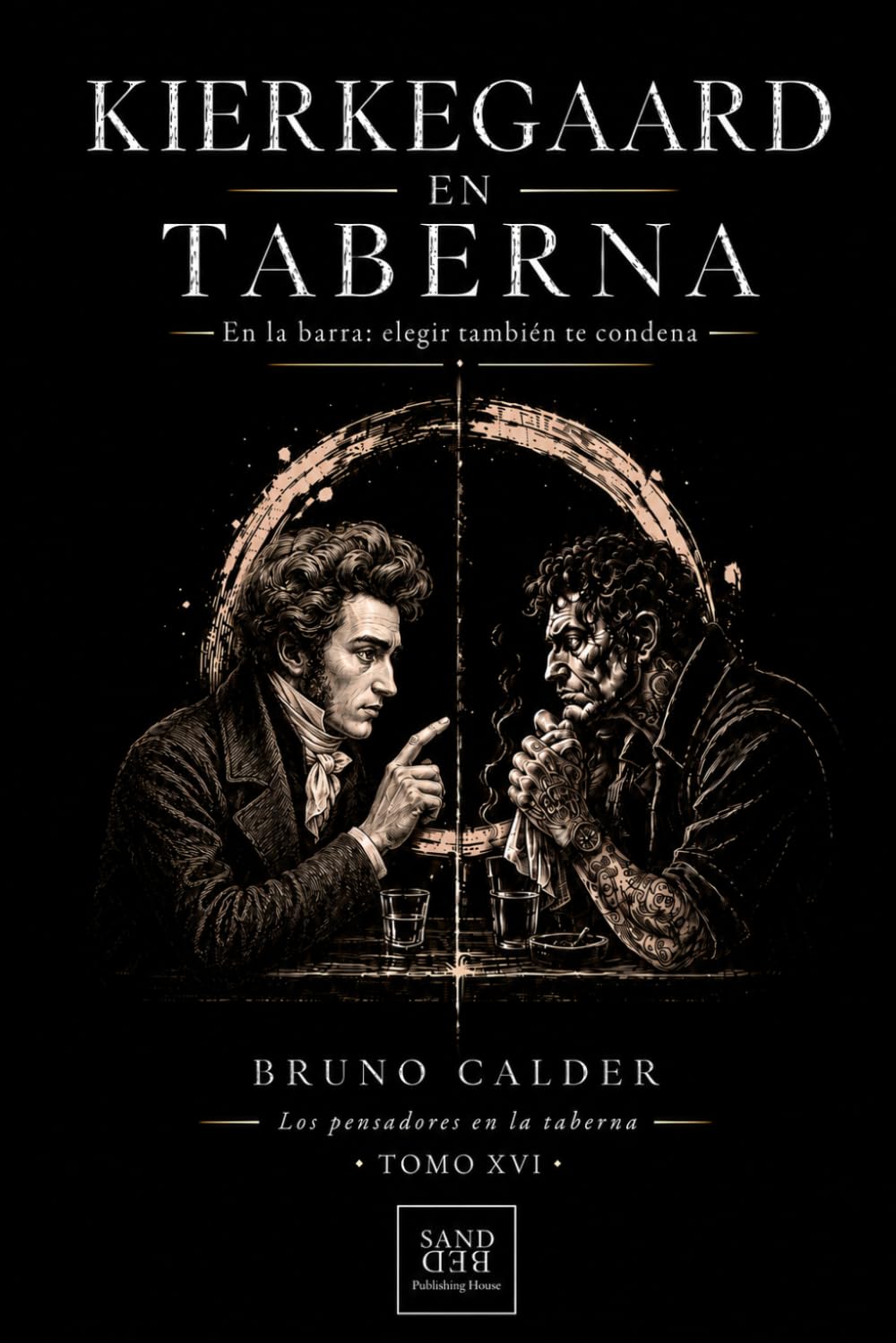 KIERKEGAARD EN TABERNA: En la barra: elegir también te condena: 16 (Los Pensadores en la Taberna)