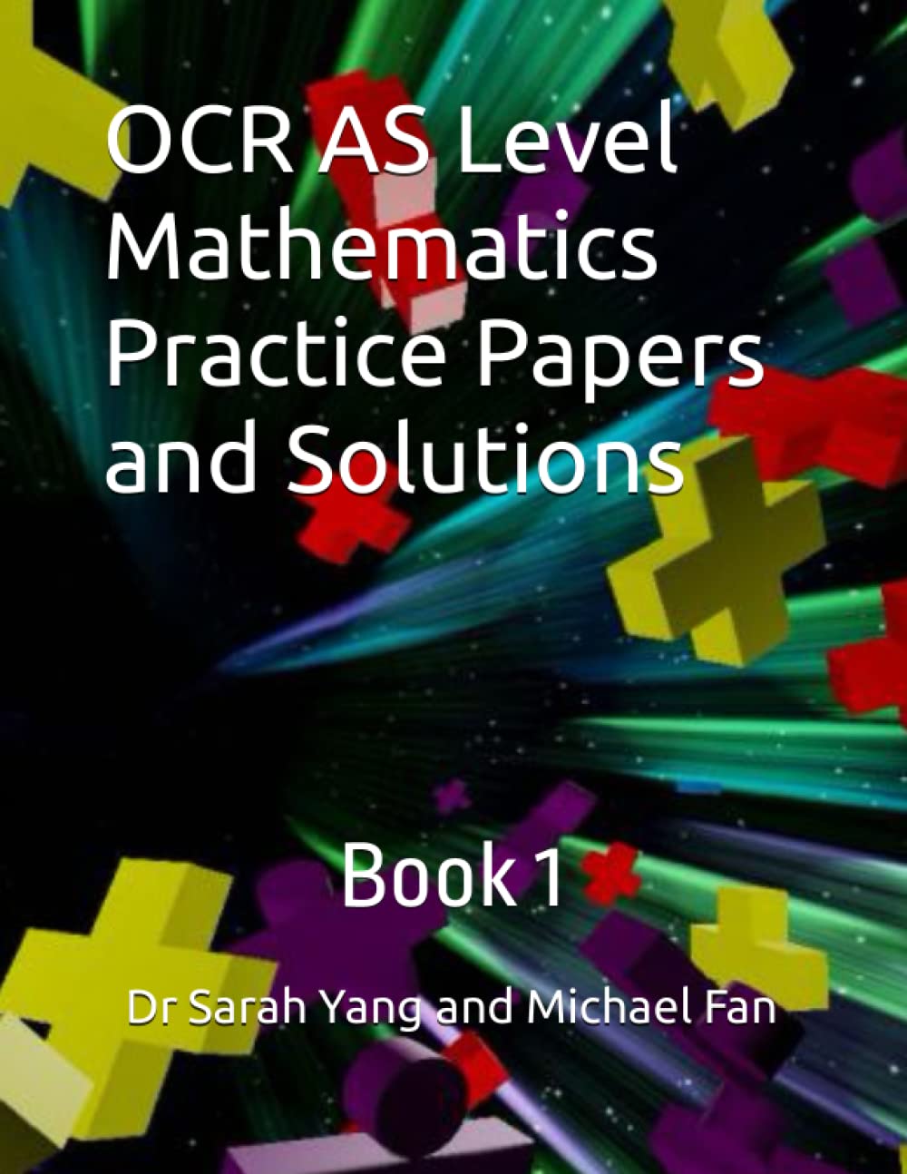 OCR AS Level Mathematics Practice Papers and Solutions: Book 1