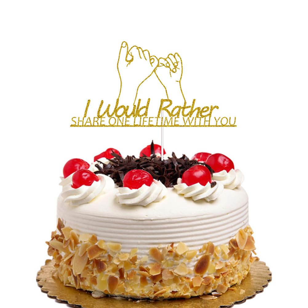 I Would Rather Share One Lifetime with You Wedding Cake Topper, Gold Glitter Engagement Bridal Shower Bachelorette Party Decorations