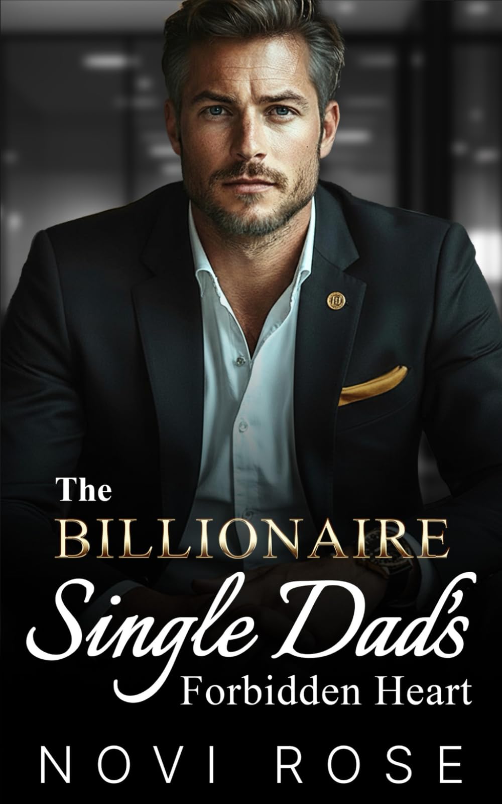 The Billionaire Single Dad's Forbidden Heart: An Enemies to Lovers Off Limits Romance