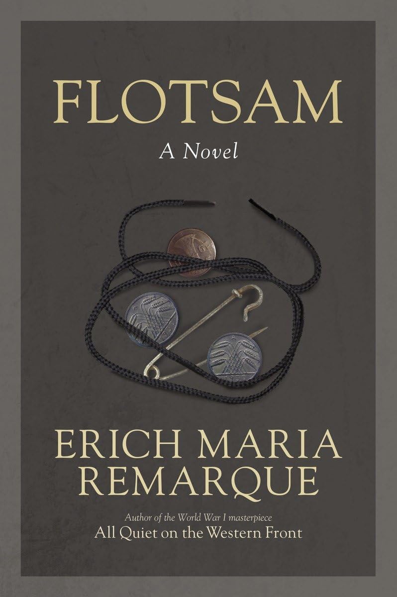 Flotsam A Novel Remarque, Erich Maria, Lindley, Denver Amazon.de