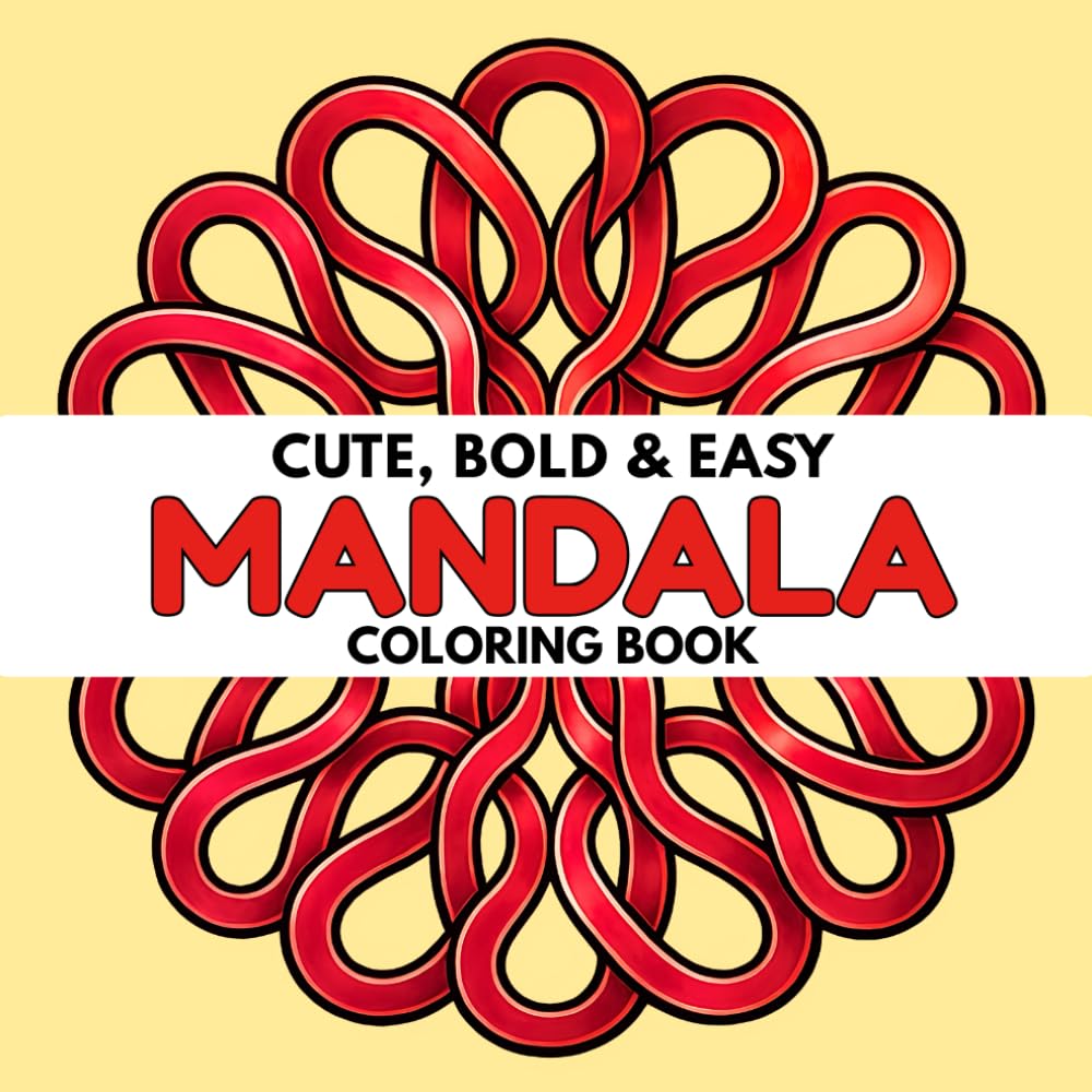 Cute, Bold and Easy Mandala Coloring Book: 50 Simple Mandala Designs for Stress Relief and Relaxation