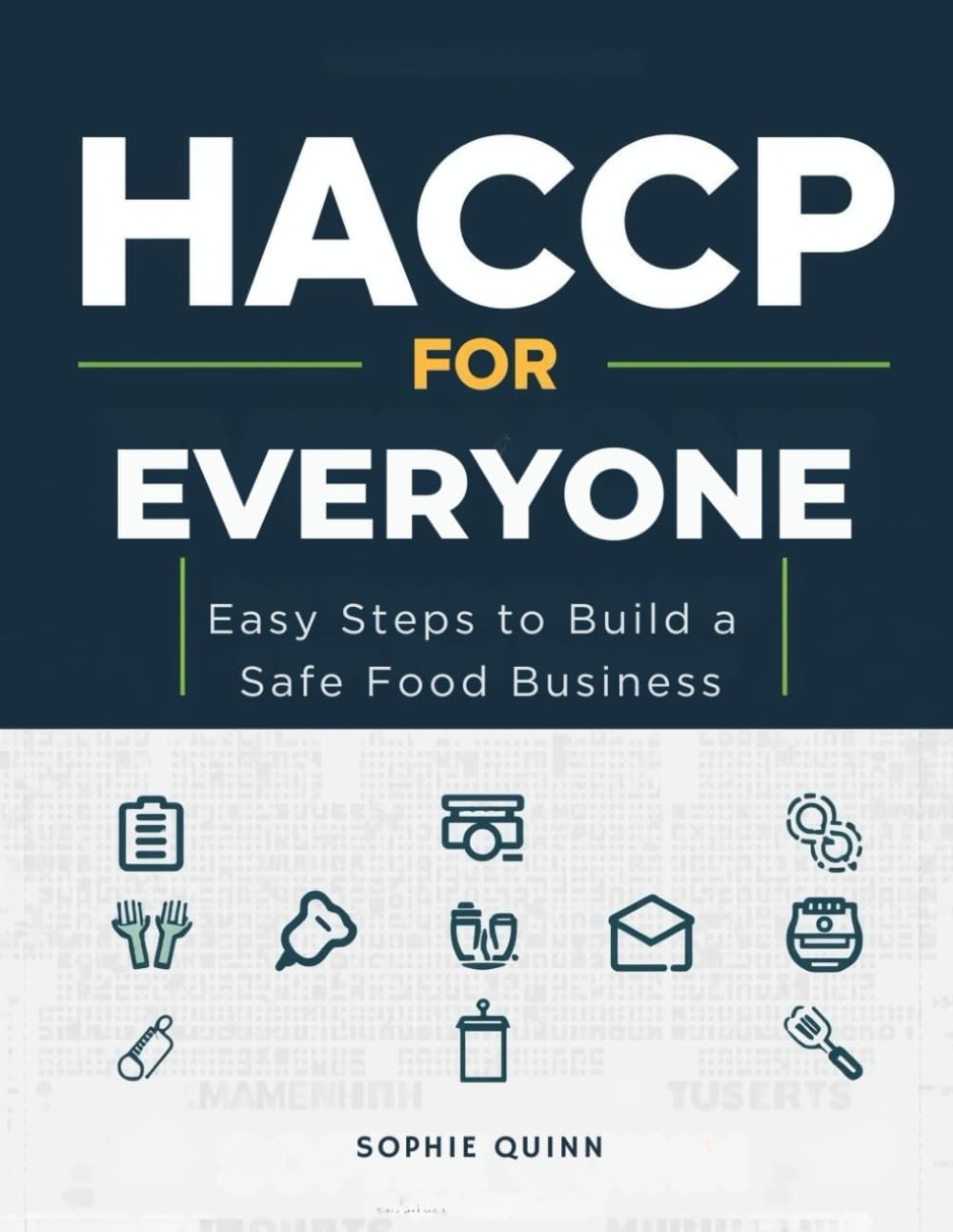 HACCP FOR EVERYONE: Easy Steps to Build a Safe Food Business