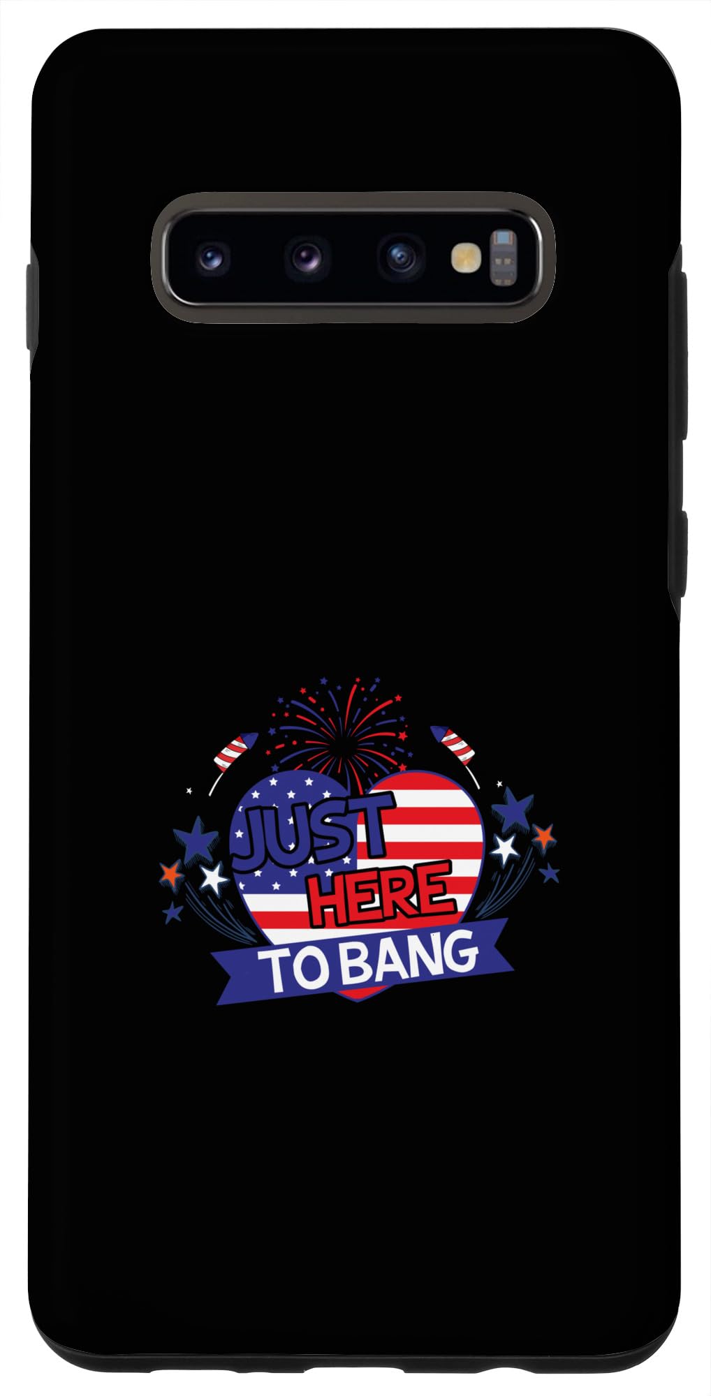 Galaxy S10+ USA Flag 4th of July Patriotic US Just Here To Bang Case