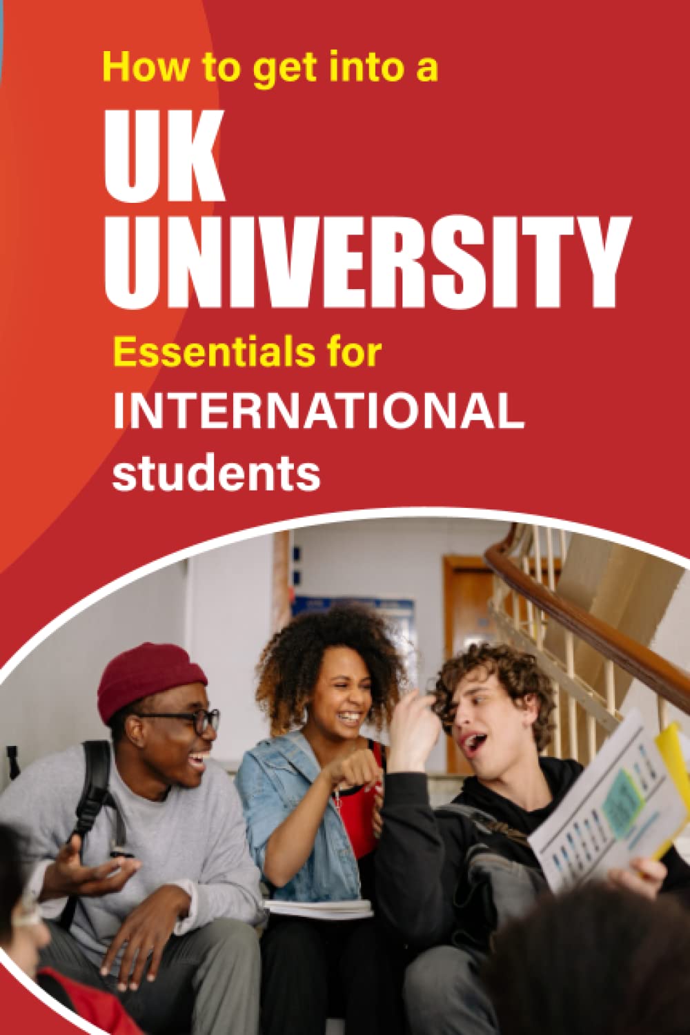 Essentials for INTERNATIONAL students. How to get into a UK UNIVERSITY: What you need to know before applying to a university in the UK