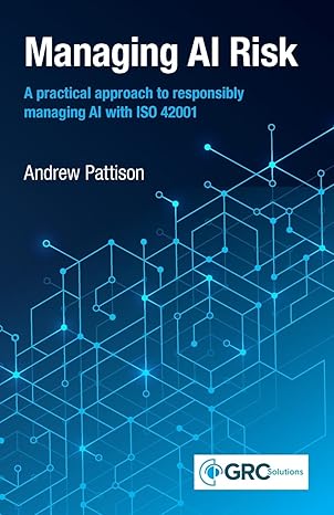 Managing AI Risk: A practical approach to responsibly managing AI with ISO 42001-finelybook