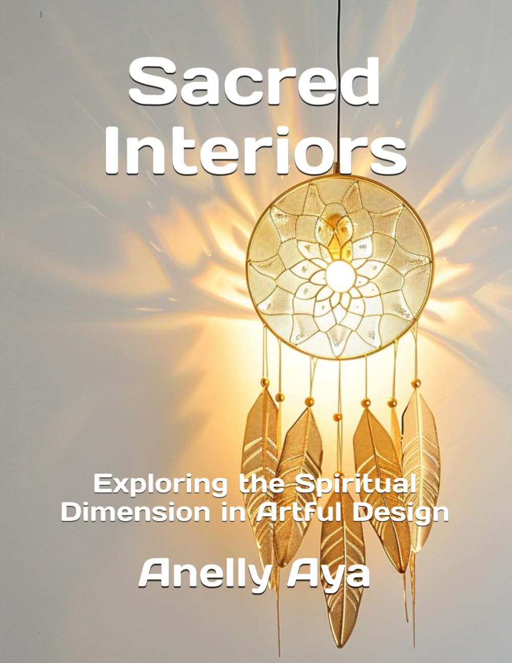 Sacred Interiors: Exploring the Spiritual Dimension in Artful Design