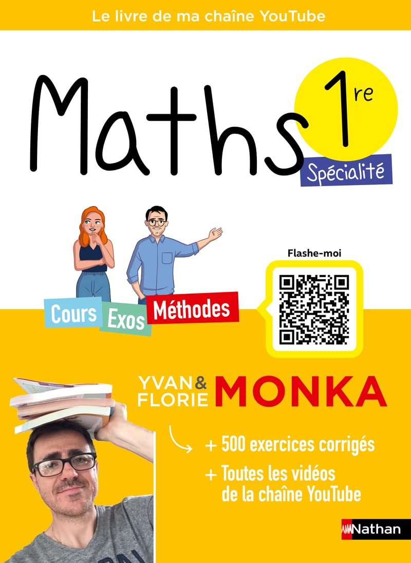 Maths 1re avec Yvan & Florie Monka - Le livre de ma chaîne Youtube - Programme de Première - Enseignement de spécialité - 2025-​2026