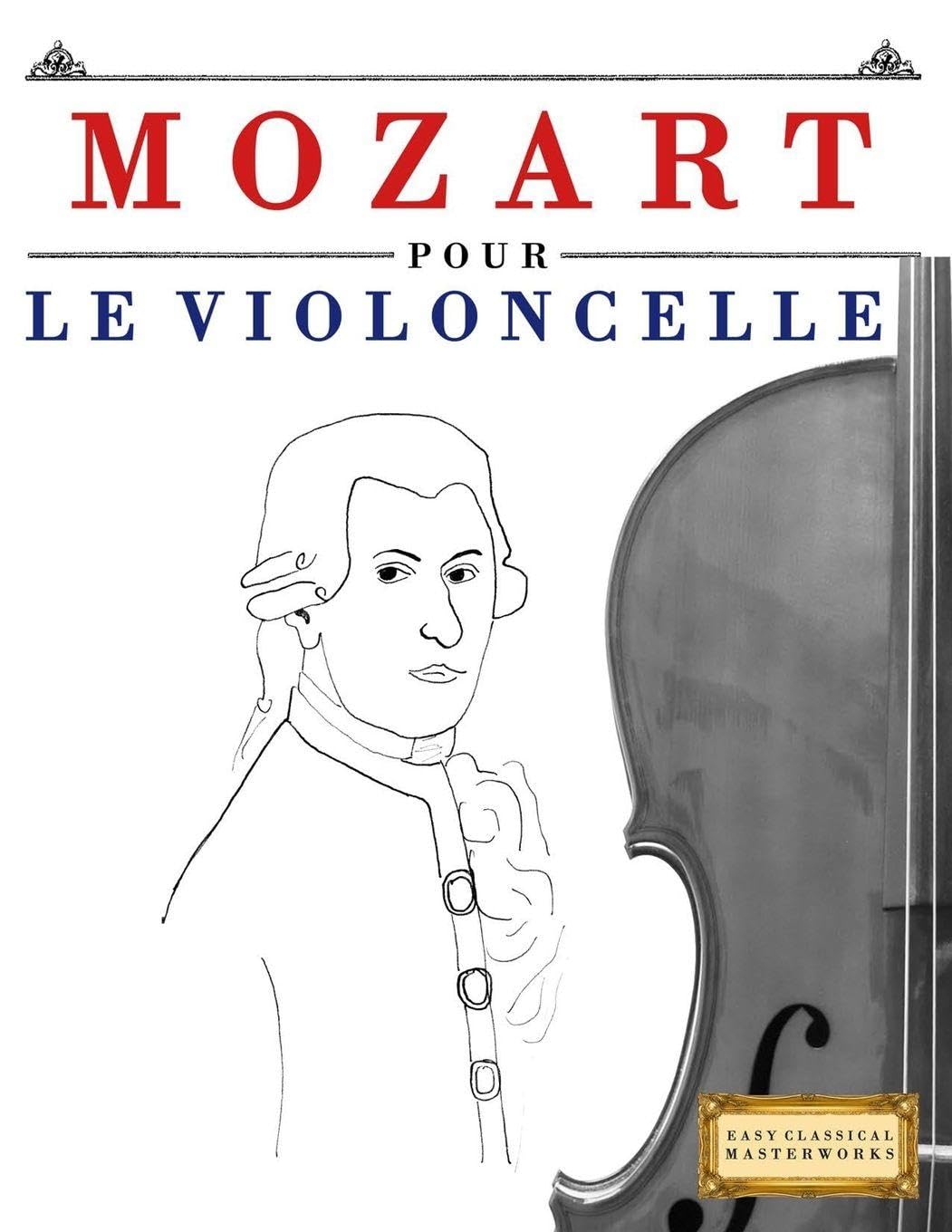Mozart pour le Violoncelle: 10 pièces faciles pour le Violoncelle débutant livre
