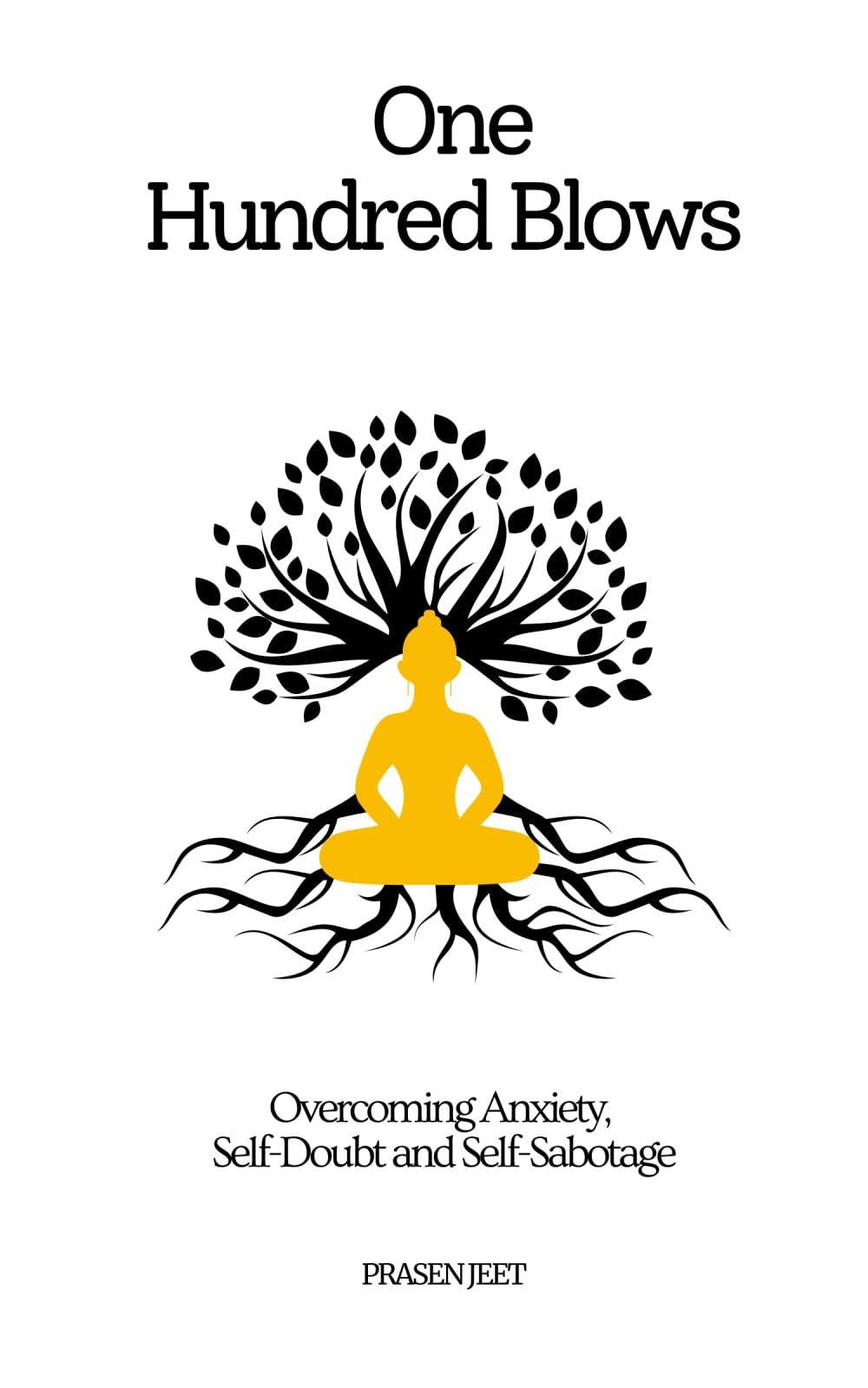 One Hundred Blows: Overcoming Anxiety, Self-Doubt, and Self-Sabotage