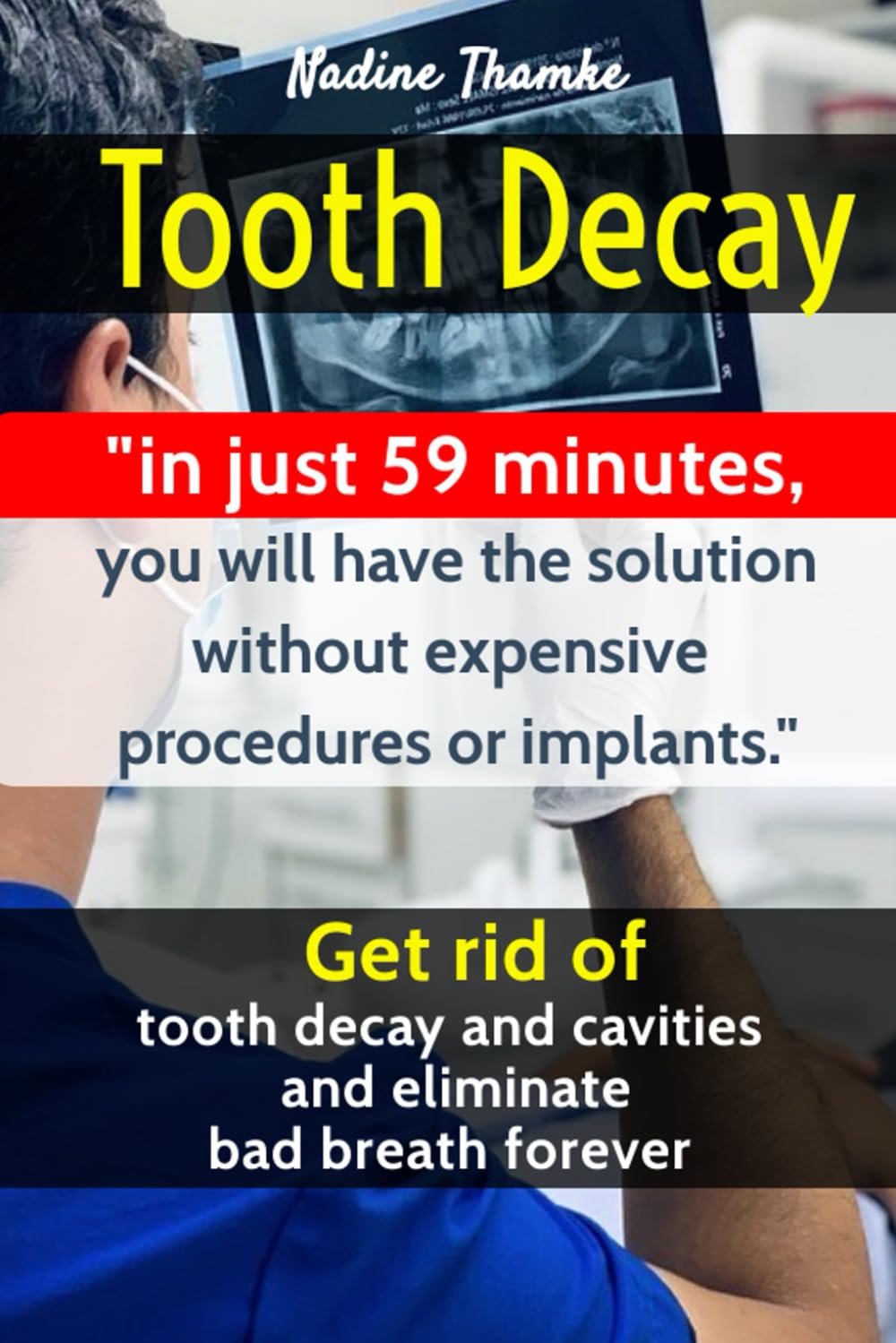 Tooth Decay: Get rid of tooth decay and cavities and eliminate bad breath forever