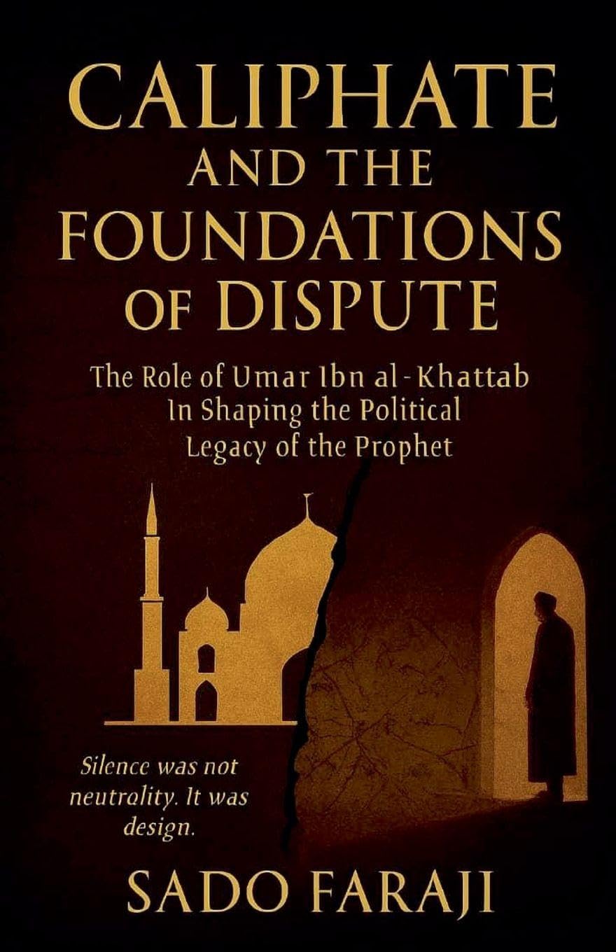 Caliphate and Foundations of Dispute: The role of Umar ibn Khattab in shaping political legacy of the Prophet