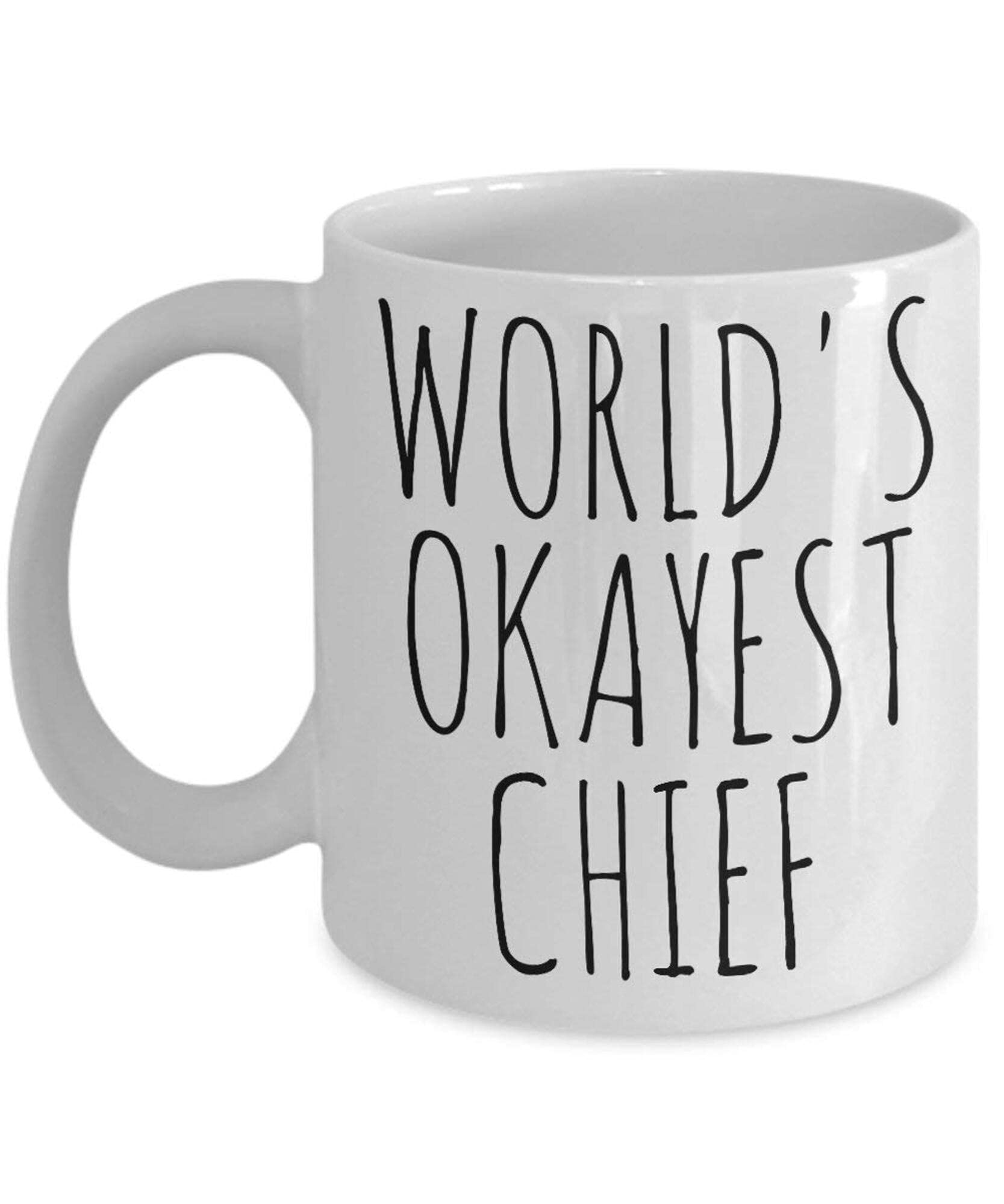 Generic Worlds Okayest Chief Mug Okest Chief Police Mug Worlds Okayest Chief Petty Boat Okayest Tribal Clan Chief Fire Dept Chief Present Idea IDONP6, White