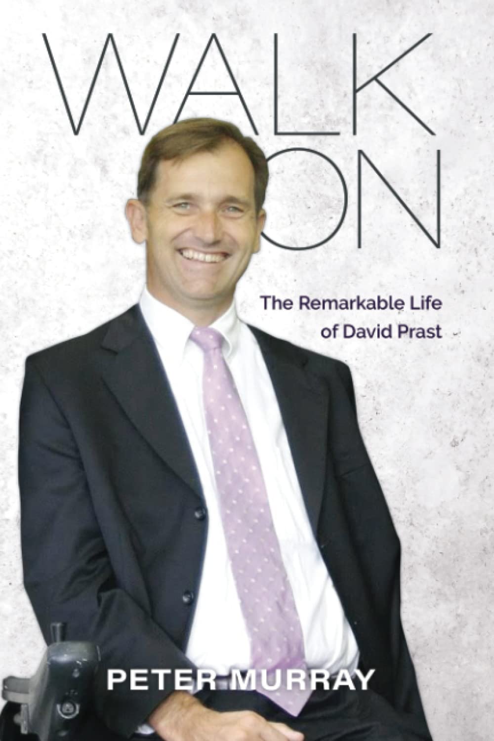 WALK ON - The Remarkable Life of David Prast Paperback – 10 February 2022