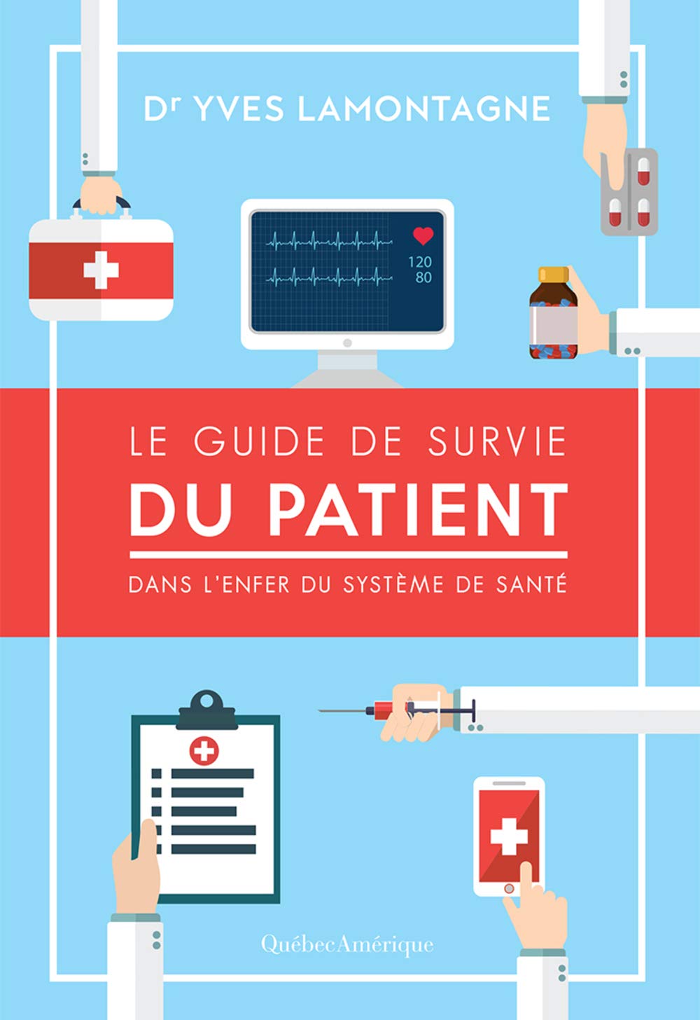 Guide de survie du patient (Le): Dans l'enfer du système de santé [Paperback] Lamontagne, Yves
