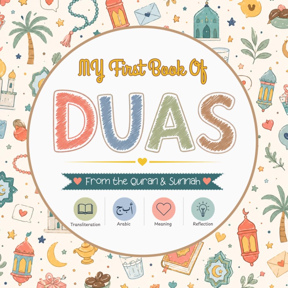 My First Book of Duas: Daily Duas for Kids with Arabic, Transliteration, Meaning & Reflection